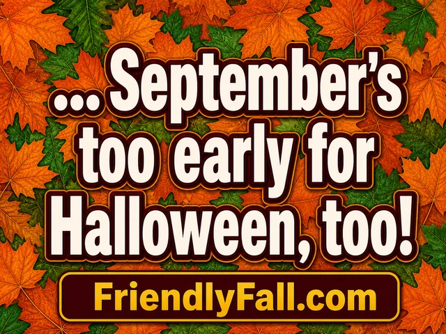 Yard sign reading ‘…September’s too early for Halloween, too!’ over autumn leaves.